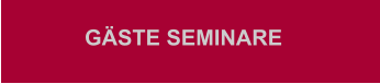 GÄSTE SEMINARE
