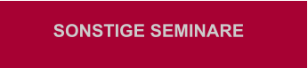 SONSTIGE SEMINARE